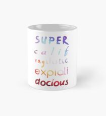 Supercalifragilisticexpialidocious Mug