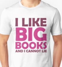 I Like Big Books and I Cannot Lie Unisex T-Shirt