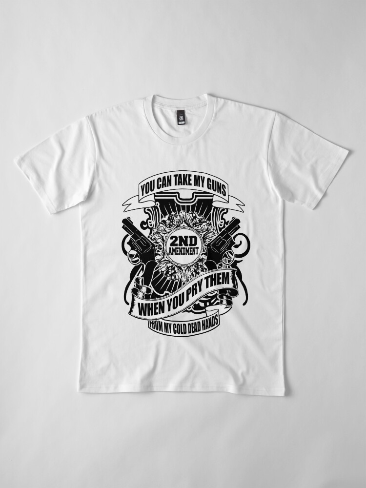 from my cold dead hands shirt