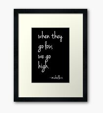 We Go High - Michelle Quote (White) Framed Print