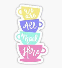 Pegatina Mad Hatter's Tea - Estamos todos locos aquí