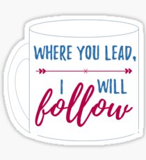 Where You Lead... Sticker