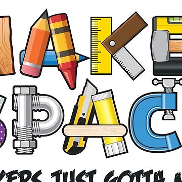 Maker Space - Makers Gotta Make Essential T-Shirt for Sale by