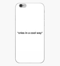 Cries in a cool way iPhone Case