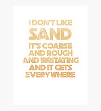 "I Don't Like Sand" Prequel Meme Photographic Print