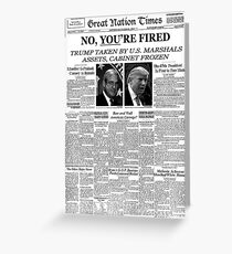 No, You're Fired Greeting Card