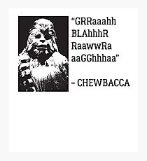 Chewie Quote Photographic Print