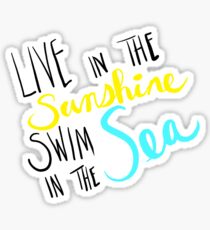 Live in the Sunshine Swim in the Sea Sticker