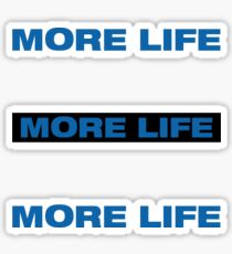 "MORE LIFE" Stickers (3) Sticker