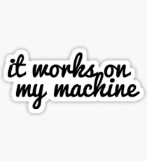 It works on my machine! Sticker