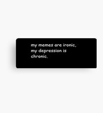 Chronic & Ironic Canvas Print