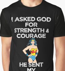 I Asked God For Strength And Courage He Sent My Wife T Shirt Graphic T-Shirt