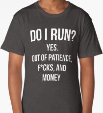 Do I Run? Long T-Shirt