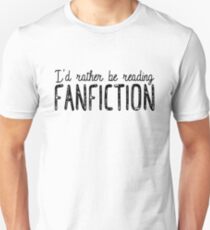 I'd Rather Be Reading Fanfiction Unisex T-Shirt