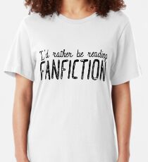 Ich würde lieber Fanfiction lesen Slim Fit T-Shirt
