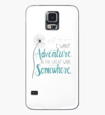 I want Adventure Case/Skin for Samsung Galaxy