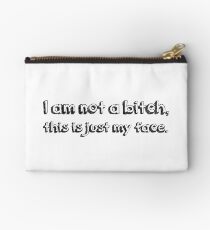 I am not a bitch, this is just my face. Zipper Pouch