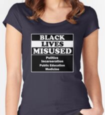 Black Lives Misued, Politics Incarseration Public Education Medicine Women's Fitted Scoop T-Shirt