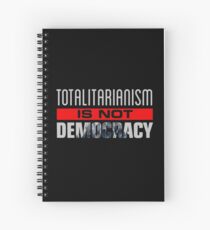 Anti-Trump - Totalitarianism Is Not Democracy Spiral Notebook