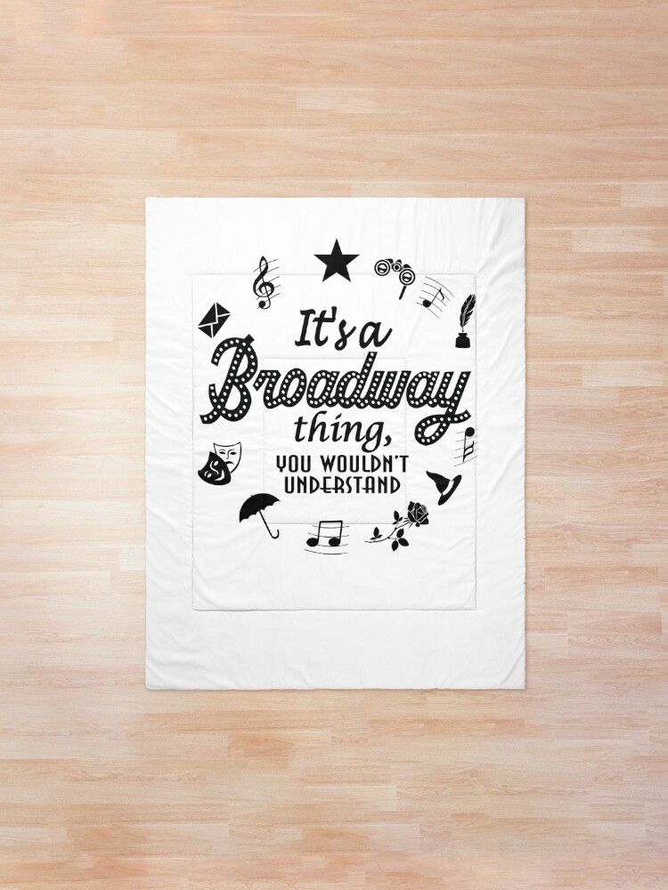 Alternate view of It's a Broadway thing Funny Theatre Gift Comforter