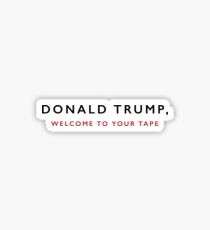 Donald Trump, Welcome to Your Tape Sticker