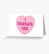 I Tolerate You Valentine's Day Heart Candy Greeting Card