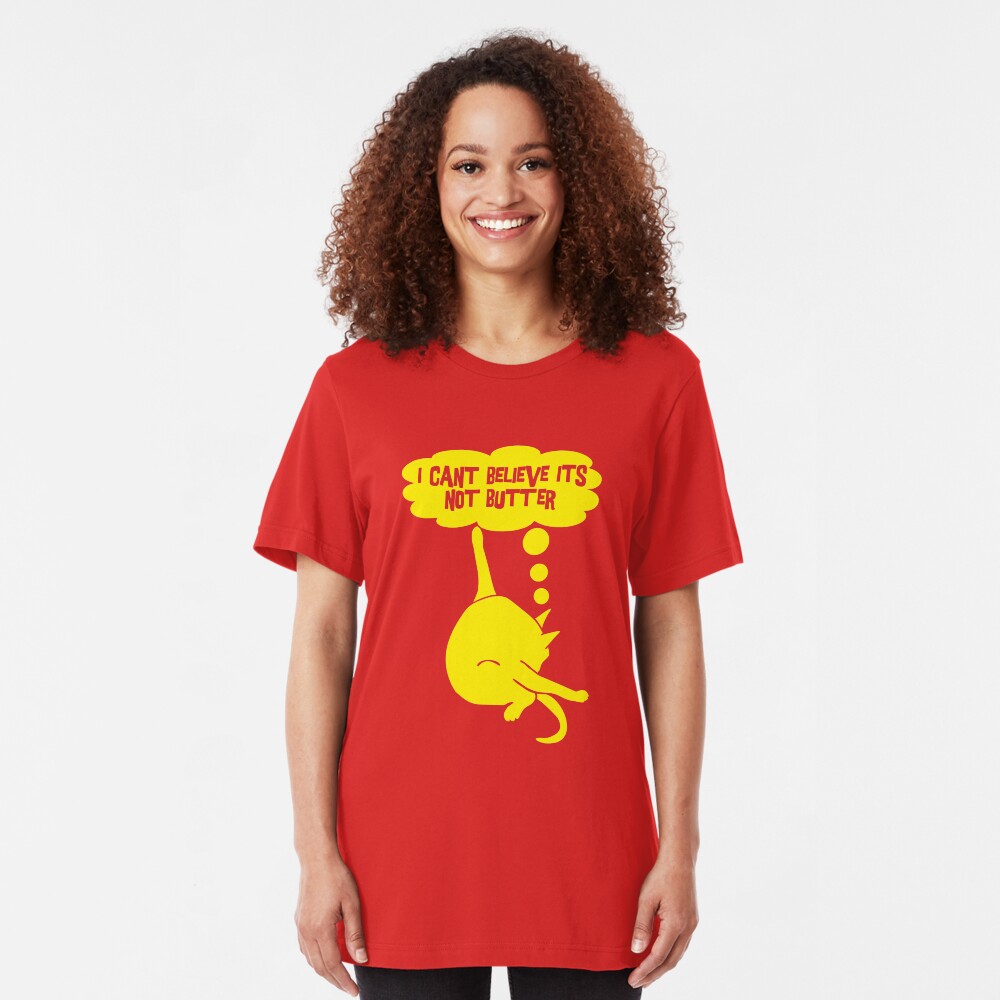I Can't Believe It's Not Butter Slim Fit T-Shirt