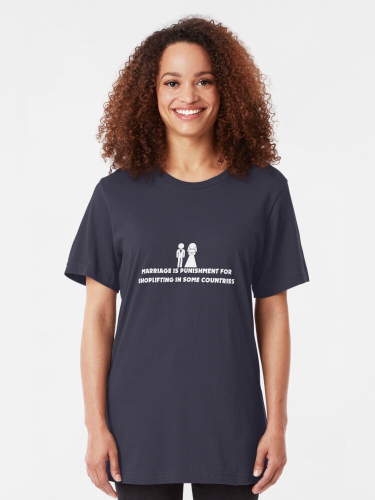 Alternate view of Marriage is Punishment for Shoplifting in Some Countries Slim Fit T-Shirt