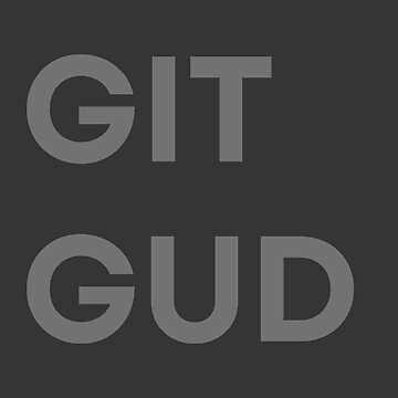 Git Gud Shirt Definition | Art Board Print