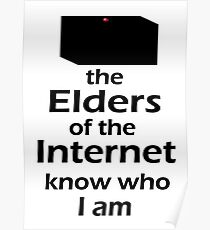 The Elders of the Internet know who I am Poster