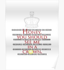 Honey, you should see me in a crown. Poster