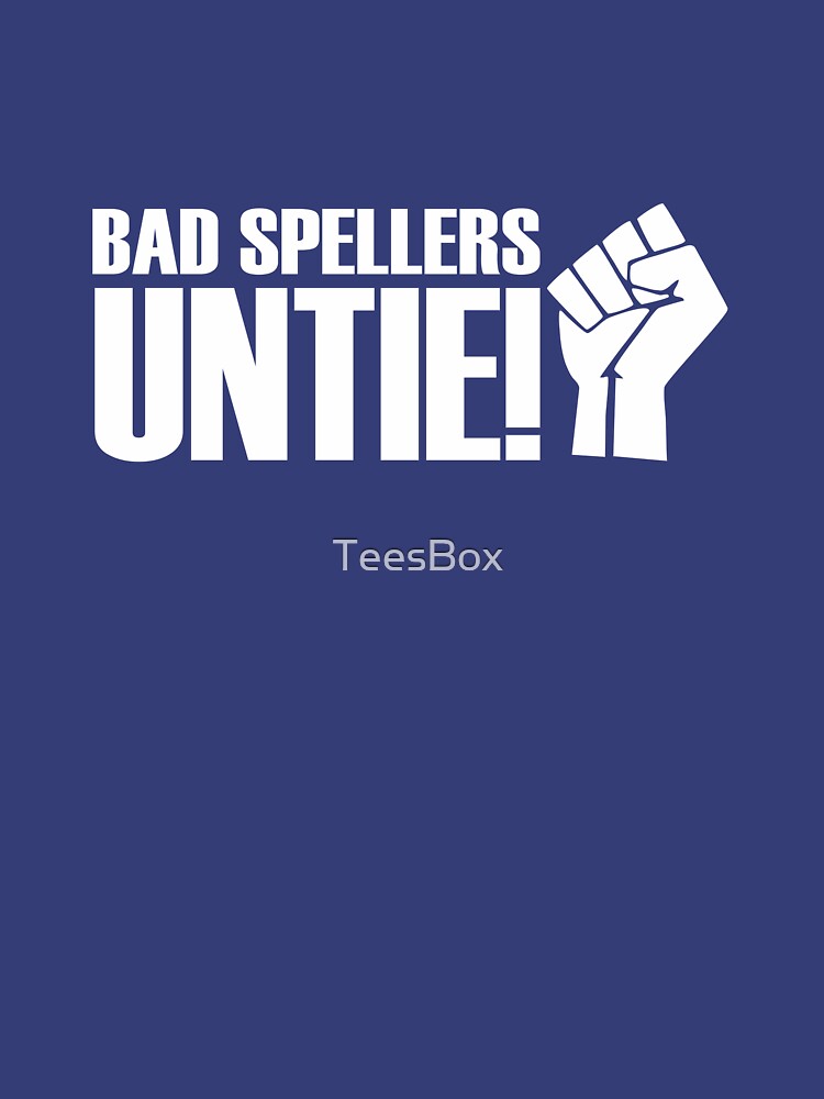 Bad Spellers, Untie! by TeesBox