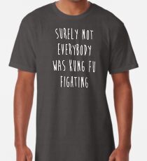 Sicherlich war nicht jeder Kung Fu kämpfend Longshirt