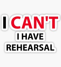 I Can't I Have Rehearsal Musical Musician Sticker