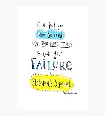 If at first you don't succeed.... THE SCIENCE VERSION. Photographic Print