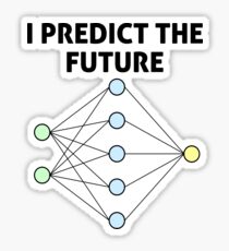 Neural Network Machine Learning: Predict The Future! Sticker