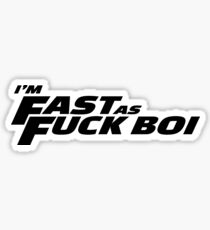 I'm Fast AF BOI Sticker