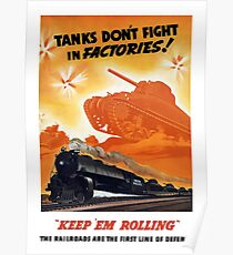 Tanks Don't Fight In Factories -- WW2 Railroad Poster