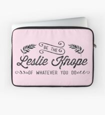Be the Leslie Knope of Whatever You Do Laptop Sleeve