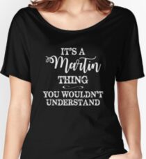 It's a Martin Thing, You Wouldn't Understand Women's Relaxed Fit T-Shirt