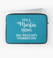 It's a Martin Thing, You Wouldn't Understand Laptop Sleeve