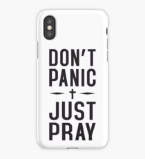 Don't Panic Just Pray iPhone Case