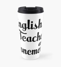 English teachers are phonemenal! Travel Mug
