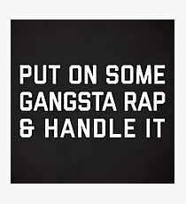 Gangsta Rap Funny Quote Photographic Print