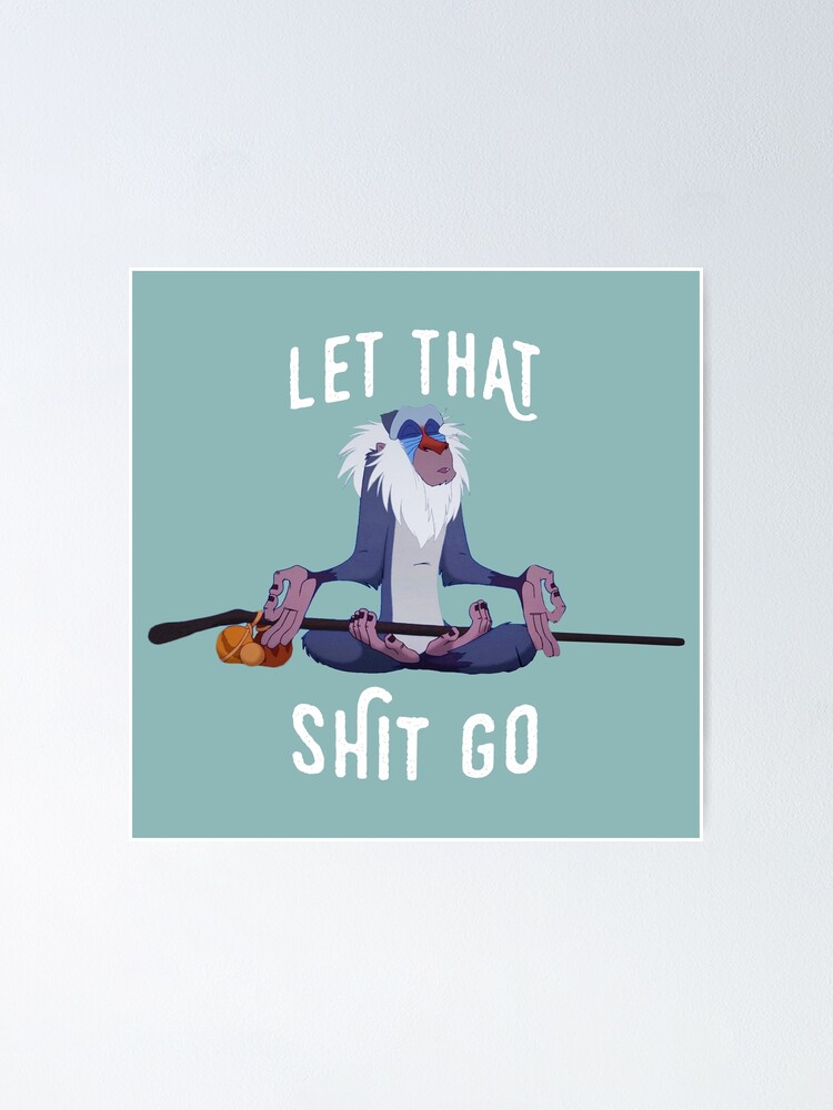 Alternate view of Let that shit go Poster