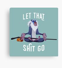 Let that shit go Canvas Print