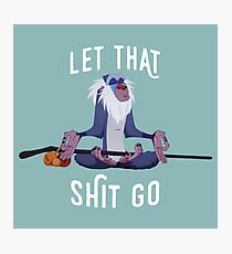 Let that shit go Photographic Print
