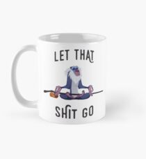 Let that shit Go Mug