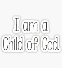 I am a child of God. Sticker