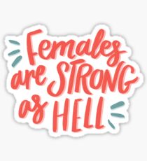 Females are Strong as Hell Sticker